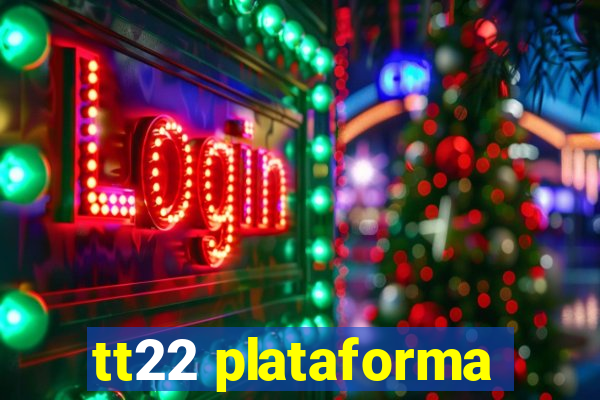 tt22 plataforma